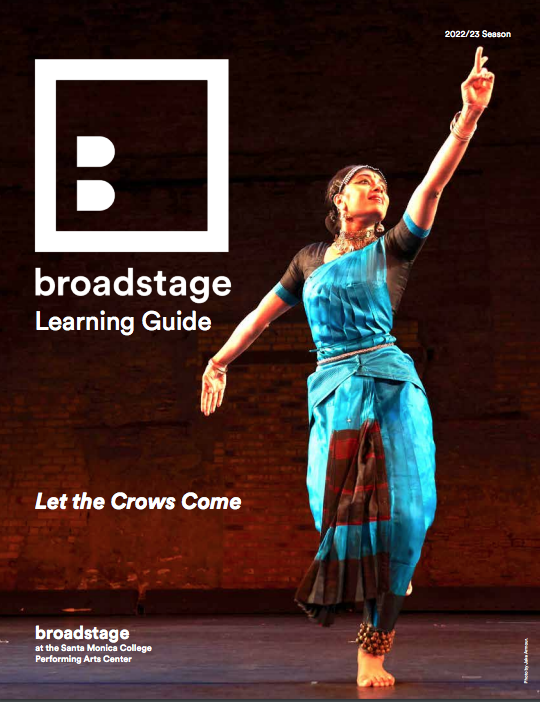2022/23 Season; Ashwini Ramaswamy's Let the Crows Come Learning Guide; BroadStage at the Santa Monica College Performing Arts Center. A dancer points to the sky in cover photo by Jake Armour.